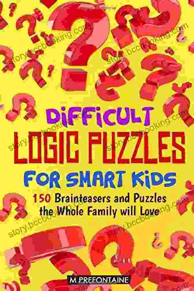 150 Brainteasers And Puzzles The Whole Family Will Love Book Cover Difficult Logic Puzzles For Smart Kids: 150 Brainteasers And Puzzles The Whole Family Will Love (Books For Smart Kids 4)