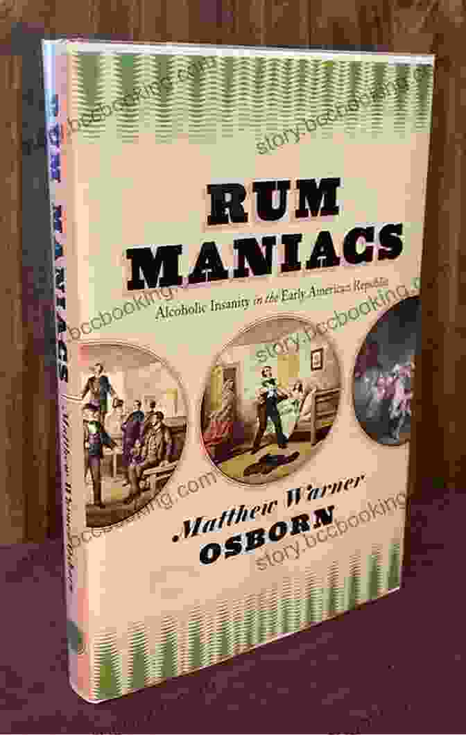 An Illustration Of A Man Suffering From Alcoholic Insanity In The Early American Republic. Rum Maniacs: Alcoholic Insanity In The Early American Republic