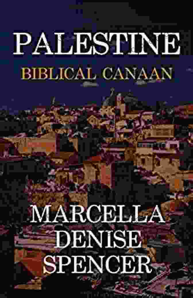 Ancient Canaanite Ruins Palestine: Biblical Canaan Marcella Denise Spencer