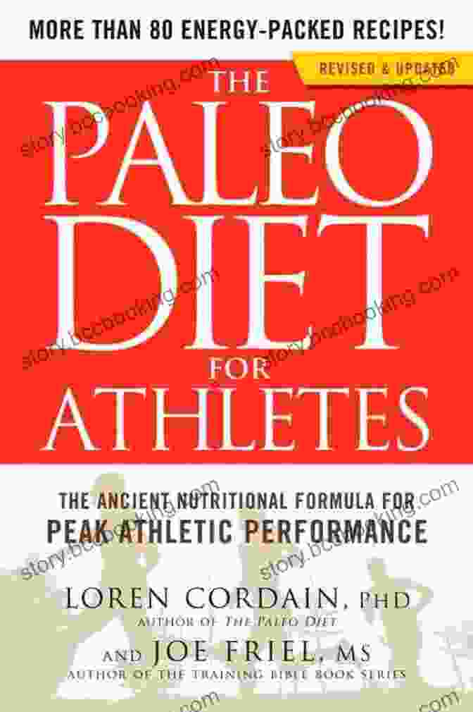 Ancient Nutritional Formula For Peak Athletic Performance The Paleo Diet For Athletes: The Ancient Nutritional Formula For Peak Athletic Performance