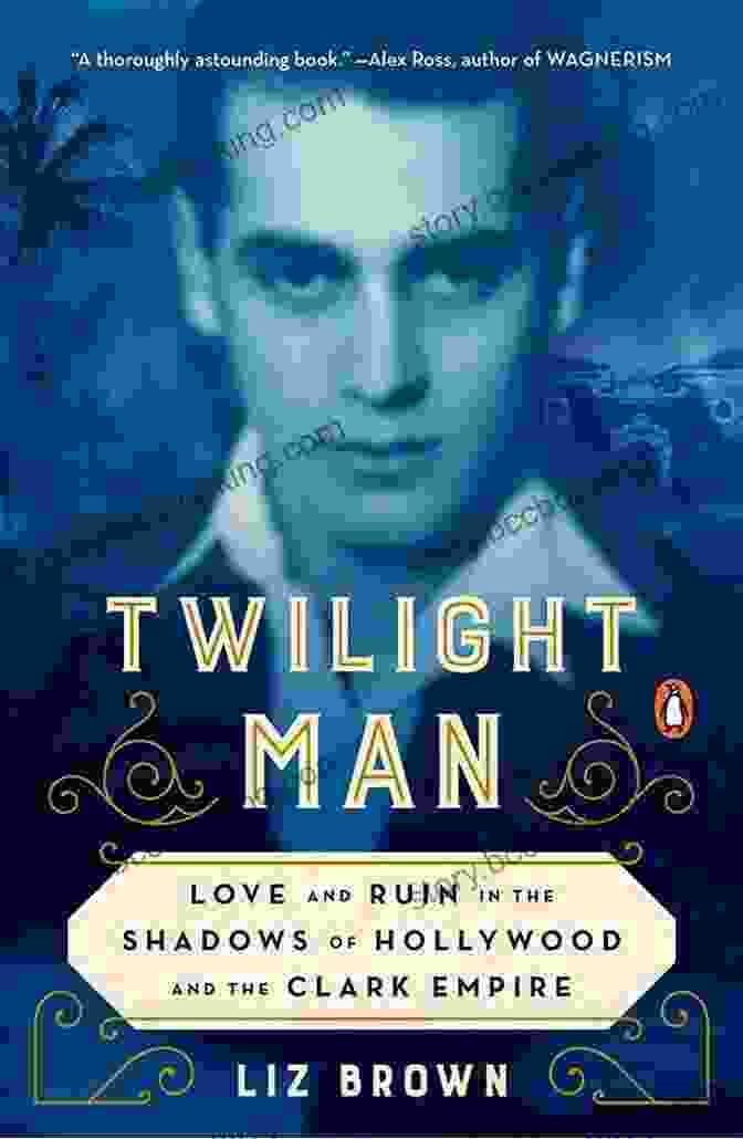 Author Photo Twilight Man: Love And Ruin In The Shadows Of Hollywood And The Clark Empire