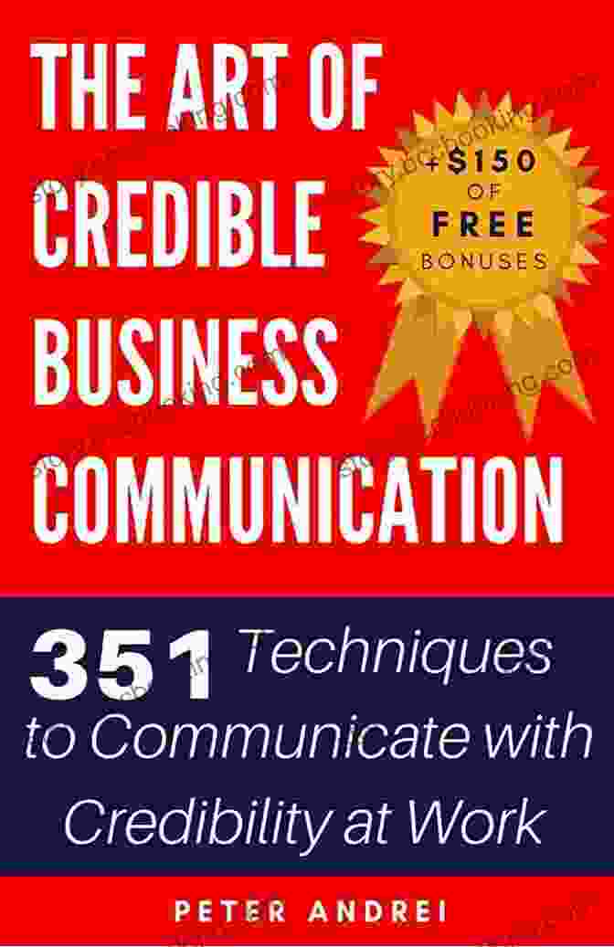 Book Cover Of 351 Techniques To Communicate With Credibility At Work: Speak For Success The Art Of Credible Business Communication: 351 Techniques To Communicate With Credibility At Work (Speak For Success 5)