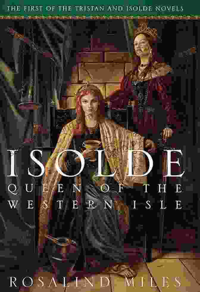 Book Cover Of Isolde, Queen Of The Western Isle Isolde Queen Of The Western Isle: The First Of The Tristan And Isolde Novels