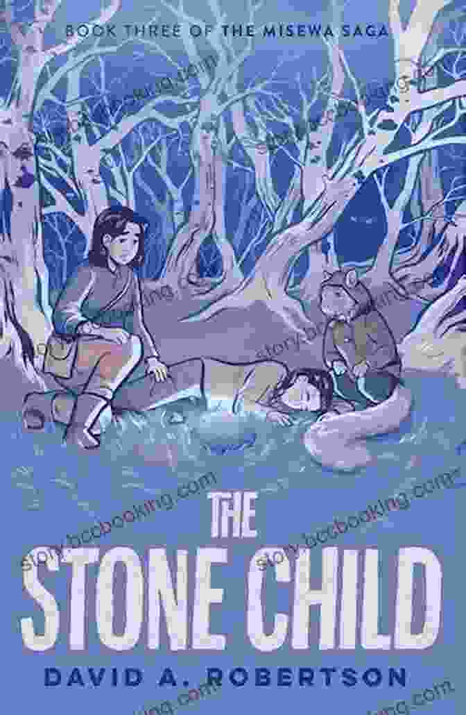 Book Cover Of 'The Stone Child: The Misewa Saga Three' Featuring A Young Girl With Long Flowing Hair And A Stone Child The Stone Child: The Misewa Saga Three