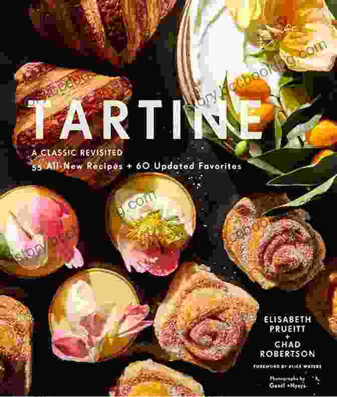 Chef Baking From Tartine Cookbook Favorites Tartine Cookbook For Everyone: 68 All New Recipes + 55 Updated Favorites