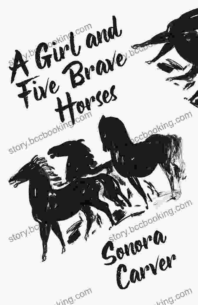 Cover Of The Book Girl And Five Brave Horses A Girl And Five Brave Horses