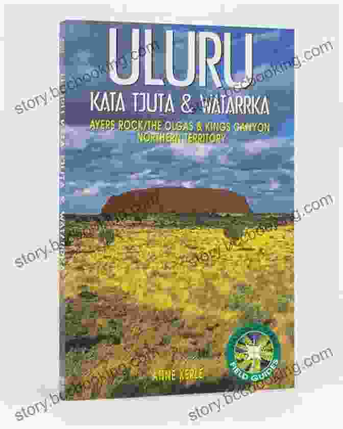 Cover Of The Book 'Uluru Ayers Rock Kata Tjuta The Olgas And Watarrka Kings Canyon Sian And Bob' Australia: Red Centre Treks: Uluru (Ayers Rock) Kata Tjuta (the Olgas) And Watarrka (Kings Canyon) (Sian And Bob Pictorial Guides)