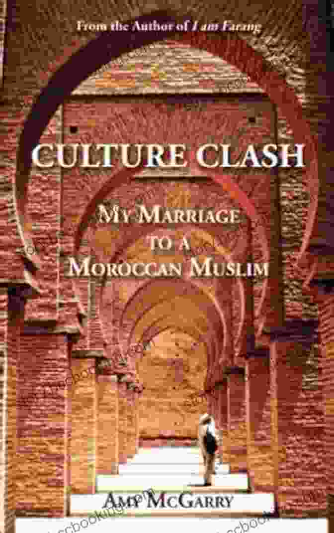Culture Clash: My Marriage To A Moroccan Muslim By Amy Gustine Culture Clash: My Marriage To A Moroccan Muslim