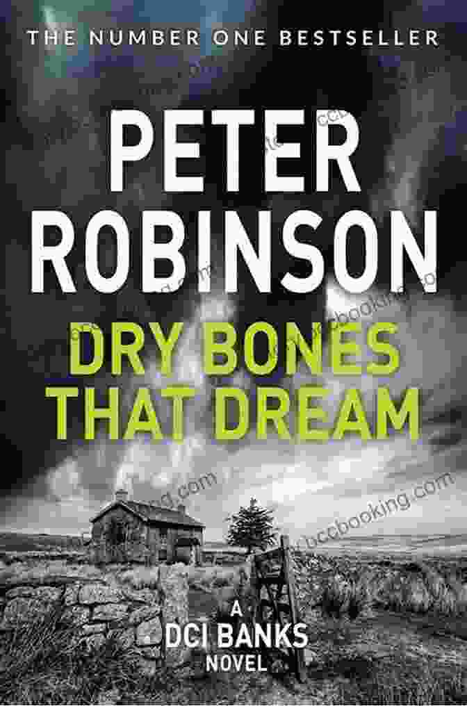 DCI Banks Novel: Dry Bones That Dream Not Dark Yet: A DCI Banks Novel (Inspector Banks Novels 27)