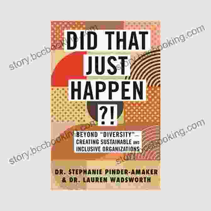 Did That Just Happen? Book Cover Did That Just Happen? : Beyond Diversity Creating Sustainable And Inclusive Organizations