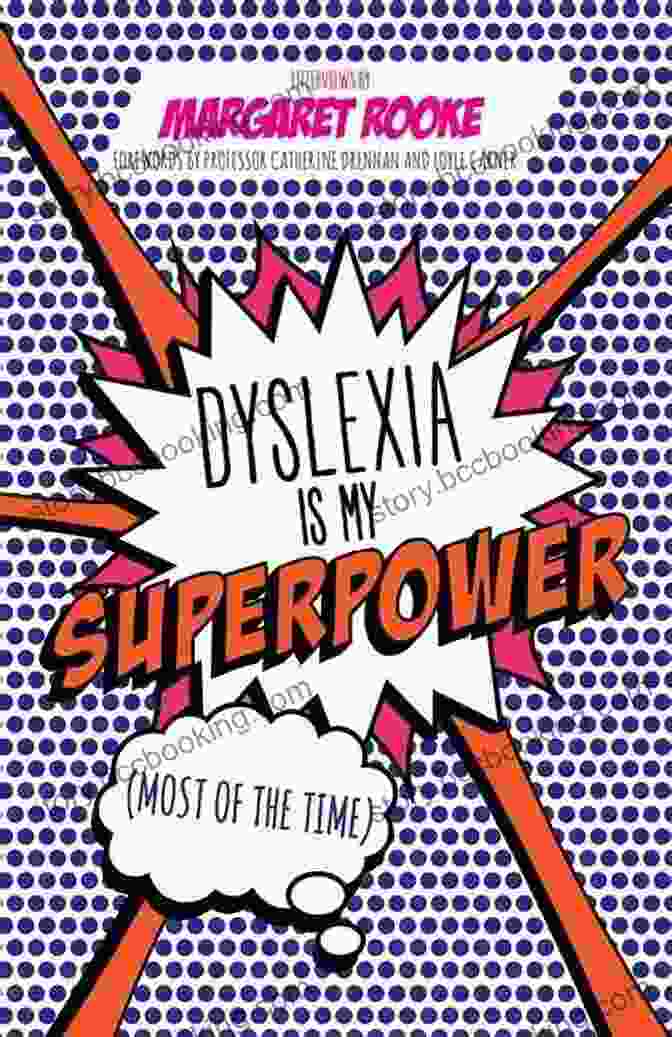 Dyslexia Is My Superpower Most Of The Time Book Cover Featuring A Vibrant And Whimsical Illustration Of A Dyslexic Child Soaring Through The Pages Of A Book, Surrounded By Letters And Symbols. Dyslexia Is My Superpower (Most Of The Time)