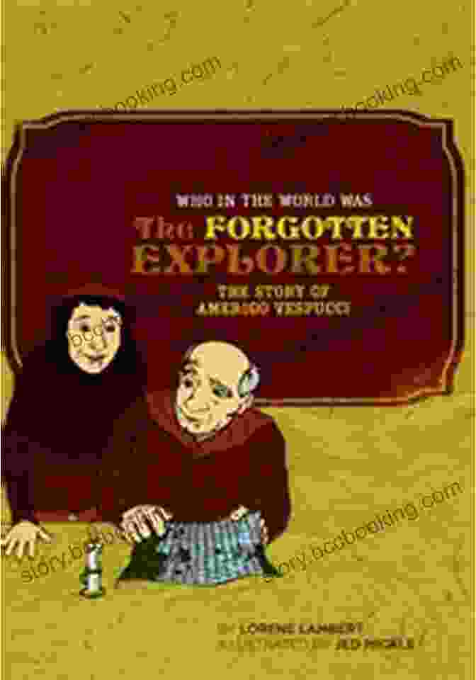 Forgotten Explorer Who In The World Was The Forgotten Explorer?: The Story Of Amerigo Vespucci (Who In The World)