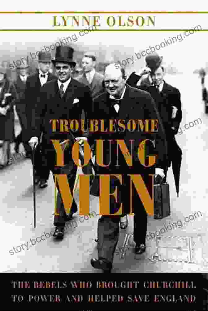 Harold Macmillan Troublesome Young Men: The Rebels Who Brought Churchill To Power And Helped Save England