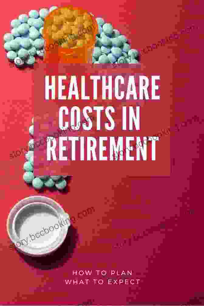 Healthcare Costs In Retirement Life After Work: Gaining Financial Peace Of Mind In Retirement
