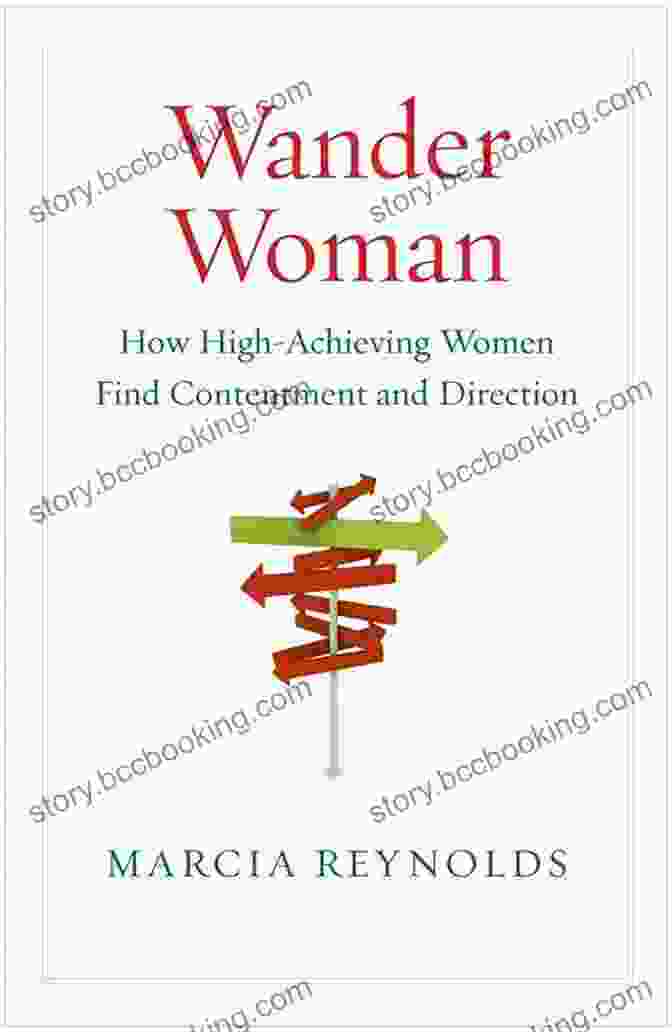 How High Achieving Women Find Contentment And Direction Wander Woman: How High Achieving Women Find Contentment And Direction