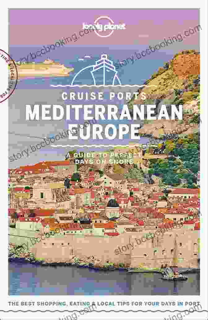 Lonely Planet Cruise Ports Mediterranean Europe Travel Guide Lonely Planet Cruise Ports Mediterranean Europe (Travel Guide)