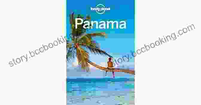 Lonely Planet Panama Travel Guide Cover Image Featuring A Breathtaking View Of The Panama Canal Lonely Planet Panama (Travel Guide)
