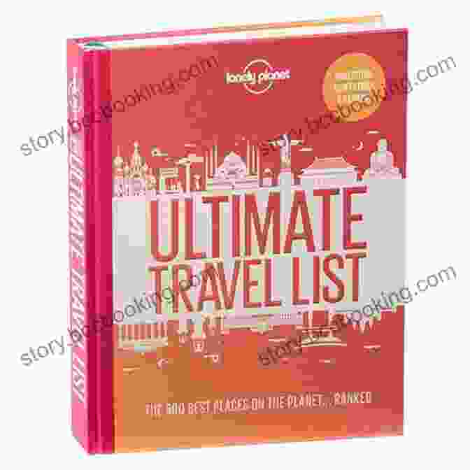 Lonely Planet Ultimate Travel Guidebook Lonely Planet S Ultimate Travel: Our List Of The 500 Best Places To See Ranked