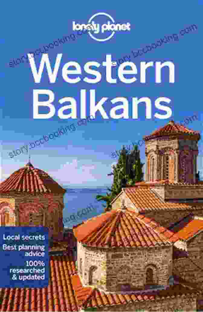 Lonely Planet Western Balkans Travel Guide Lonely Planet Western Balkans (Travel Guide)