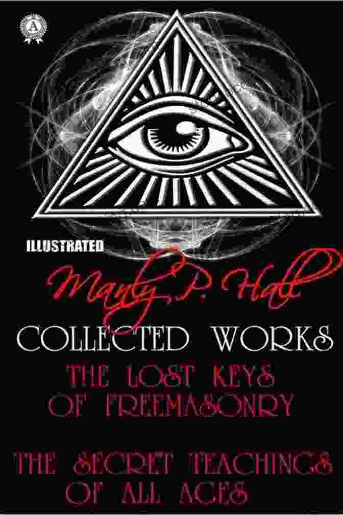 Manly P. Hall Collected Works Illustrated Book Cover Manly P Hall Collected Works Illustrated: The Lost Keys Of Freemasonry The Secret Teachings Of All Ages