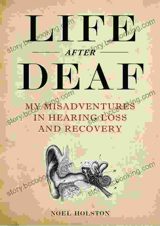 My Misadventures In Hearing Loss And Recovery Book Cover Life After Deaf: My Misadventures In Hearing Loss And Recovery