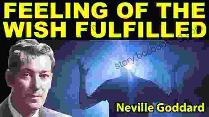 Neville Goddard Describing The Feeling Of The Wish Fulfilled The Secret Of Causation Neville Goddard