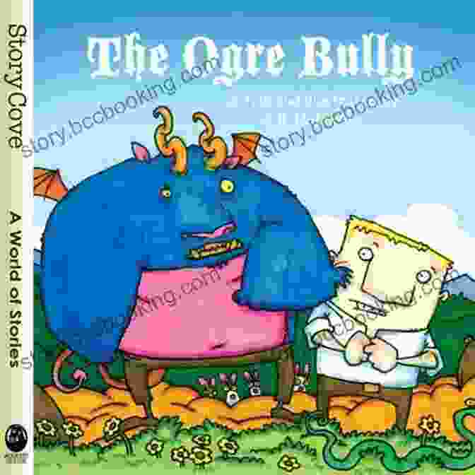 Ogre Bully Story Cove By Thomas Schnorrenberg, A Heartwarming And Inspiring Story About Overcoming Bullying And Finding Courage. Ogre Bully (Story Cove) Thomas Schnorrenberg