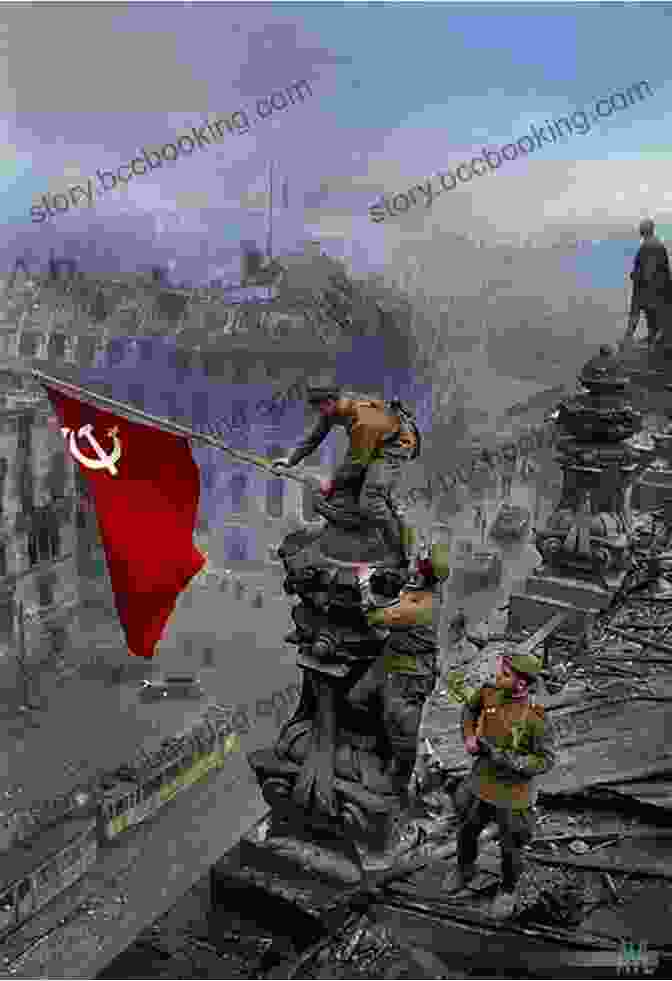 Soviet Soldiers Raising The Soviet Flag Over The Reichstag In Berlin April 1945: The Hinge Of History
