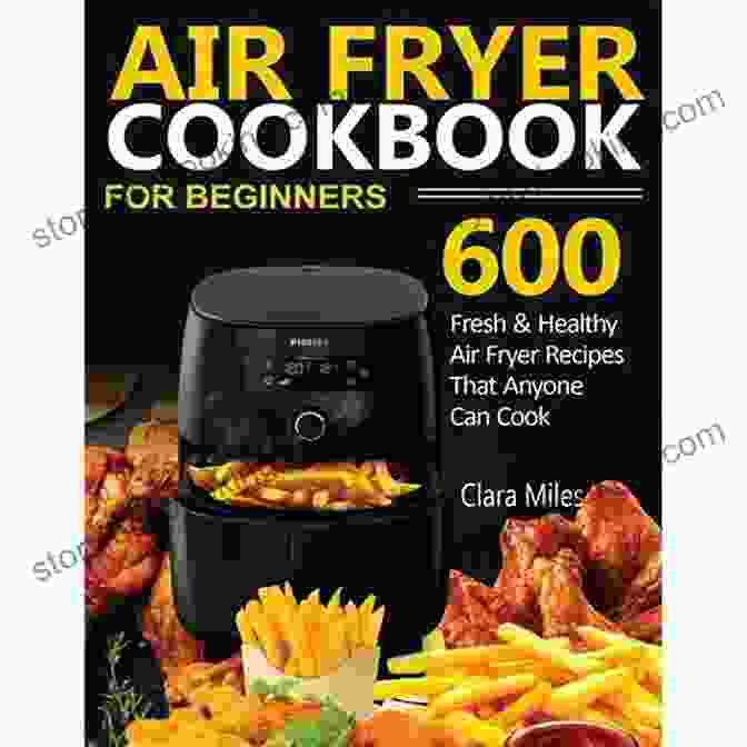 The Air Fryer Cookbook For Beginners, Featuring A Vibrant Cover With An Assortment Of Mouthwatering Air Fryer Recipes. Air Fryer Cookbook For Beginners: 7 Healthy Recipes For Breakfast Quick And Healthy Nutritional Breakfast Recipes With Simple And Clear Instructions