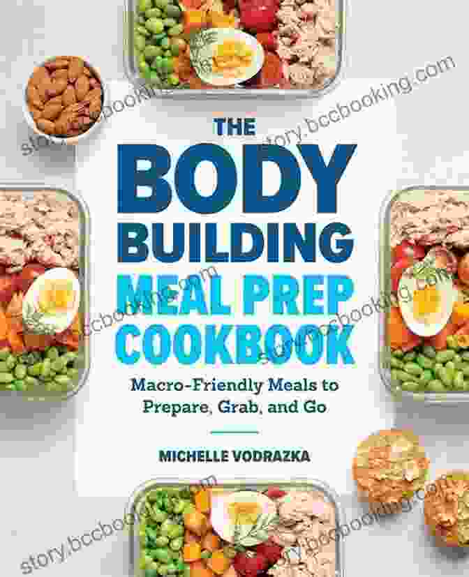 The Bodybuilding Meal Prep Cookbook Cover The Bodybuilding Meal Prep Cookbook : Complete Step By Step Guide To Cooking The Best Bodybuilding Recipes And Getting Your Best Muscles Ever With The 6 Week Diet Plan For Men And Women