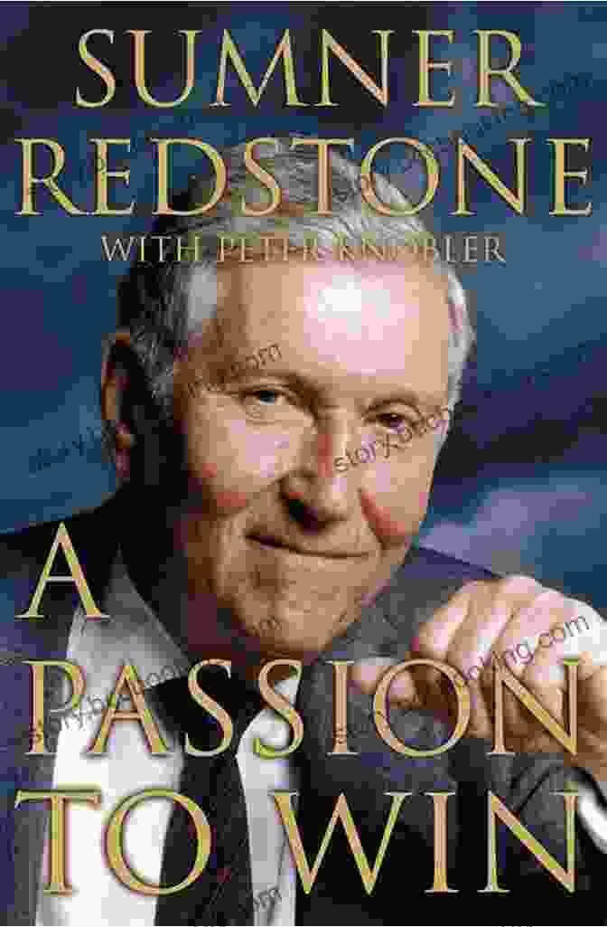 The Cover Of The Book 'Passion To Win' By Sumner Redstone A Passion To Win Sumner Redstone