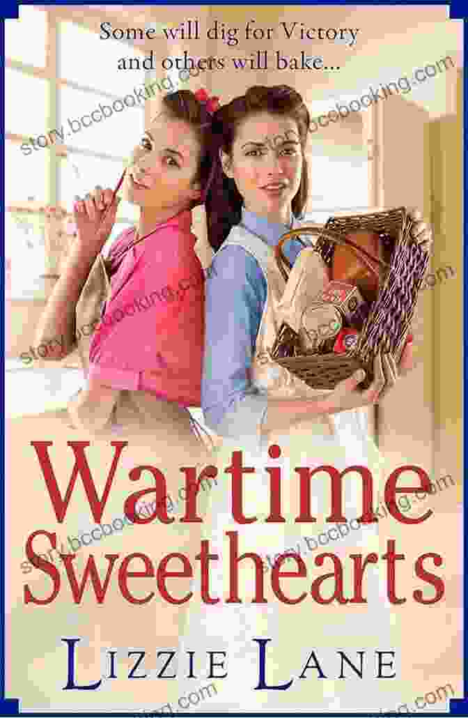 The Cover Of Wartime Sweethearts: The Start Of A Heartwarming Historical By Lizzie Lane (The Sweet Sisters Trilogy 1)
