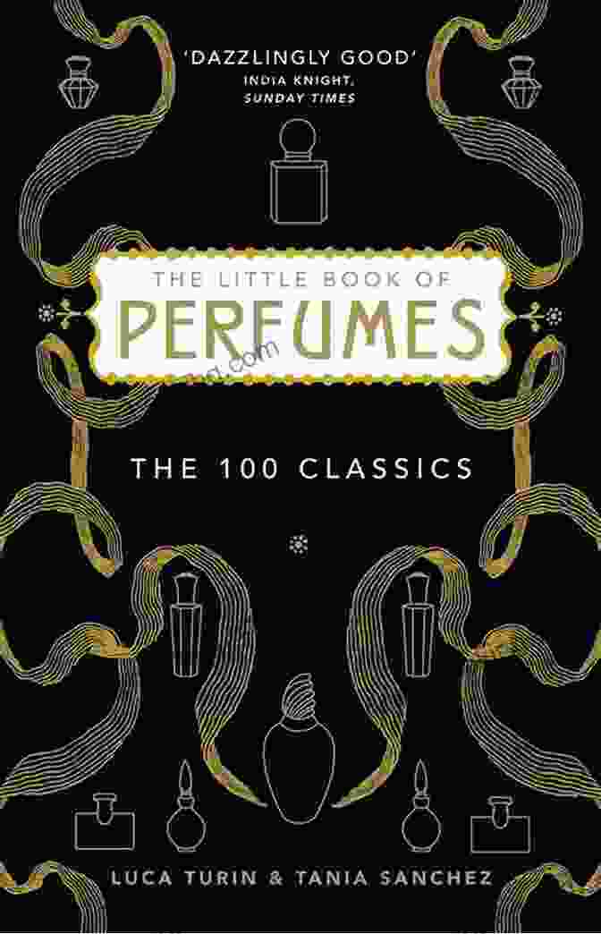 The Little Book Of Perfumes: The Hundred Classics The Little Of Perfumes: The Hundred Classics