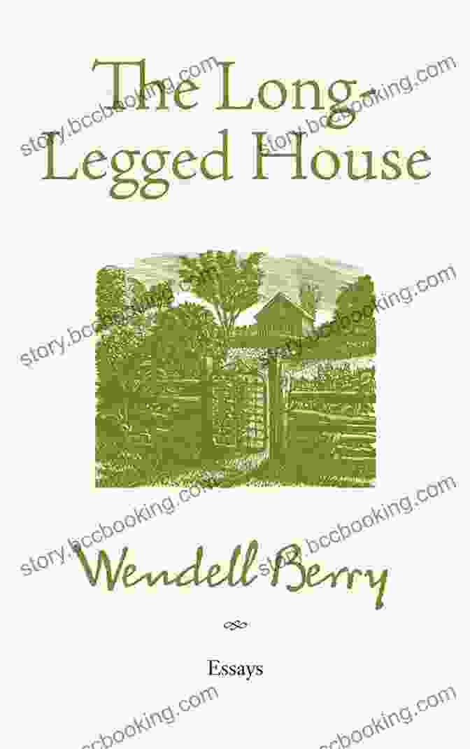 The Long Legged House By Wendell Berry, A Novel Set In Rural Kentucky The Long Legged House Wendell Berry