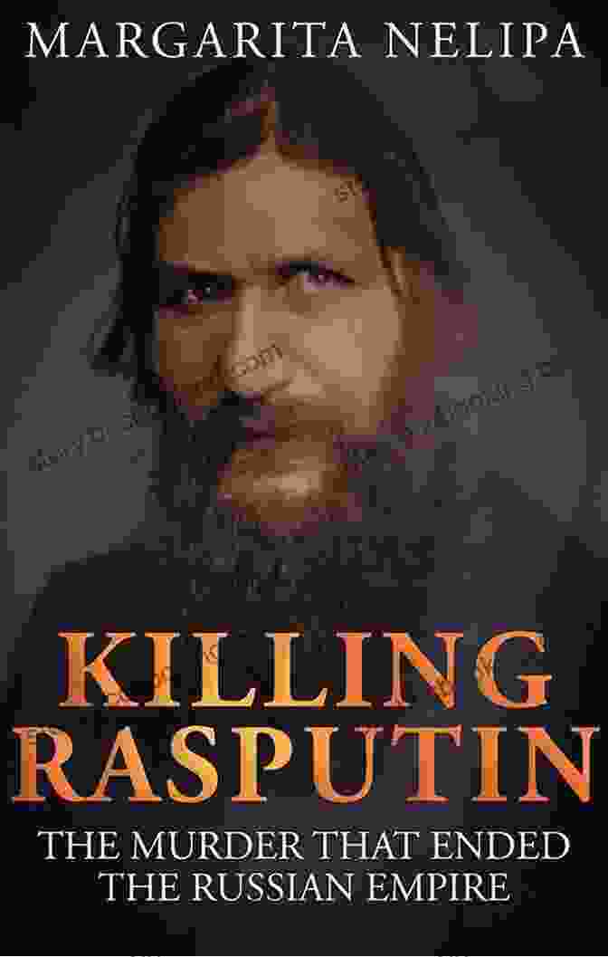 The Murder That Ended The Russian Empire Killing Rasputin: The Murder That Ended The Russian Empire