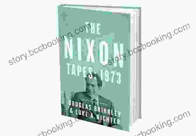 The Nixon Tapes 1973 Book Cover The Nixon Tapes: 1973 Luke A Nichter