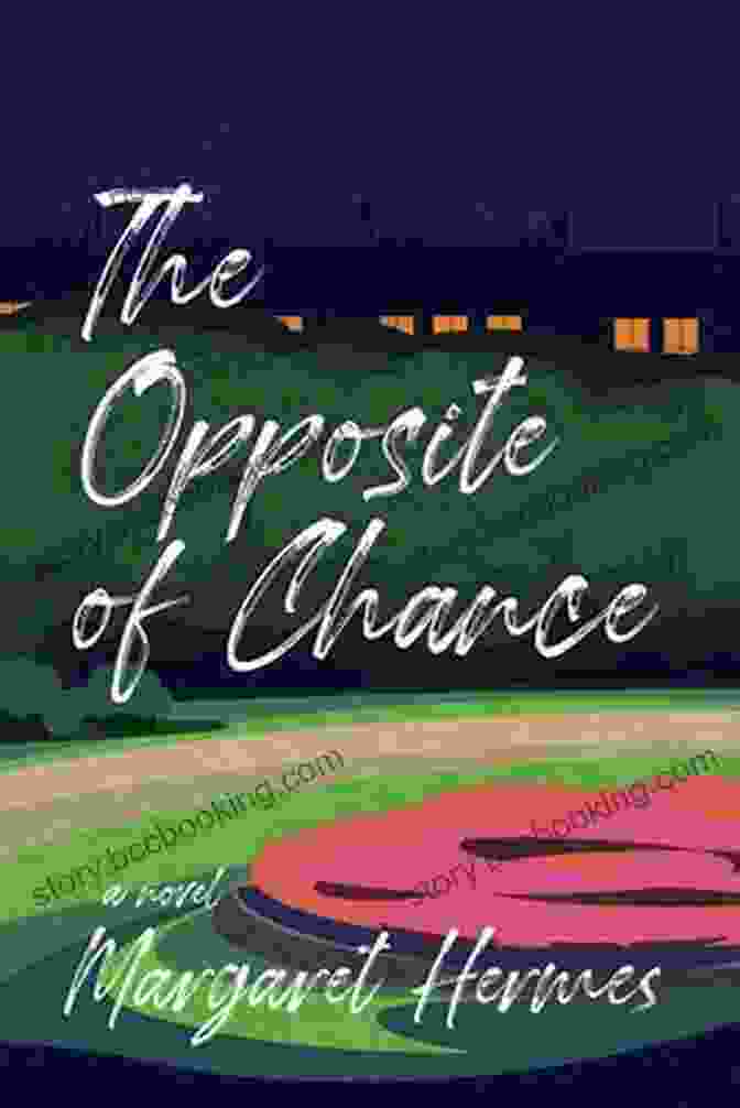 The Opposite Of Chance Book Cover The Opposite Of Chance: A Novel