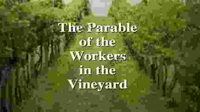 The Parable Of The Workers In The Vineyard Teaches The Importance Of Equitable Compensation The Economics Of The Parables