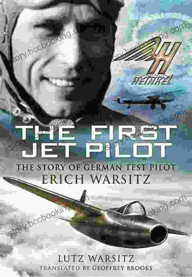 The Story Of German Test Pilot Erich Warsitz Book Cover The First Jet Pilot: The Story Of German Test Pilot Erich Warsitz
