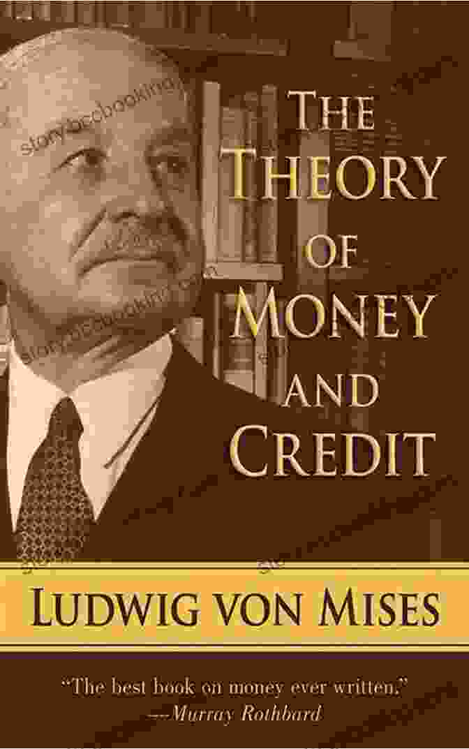 The Theory Of Money And Credit Book By Ludwig Von Mises The Theory Of Money And Credit (Liberty Fund Library Of The Works Of Ludwig Von Mises)