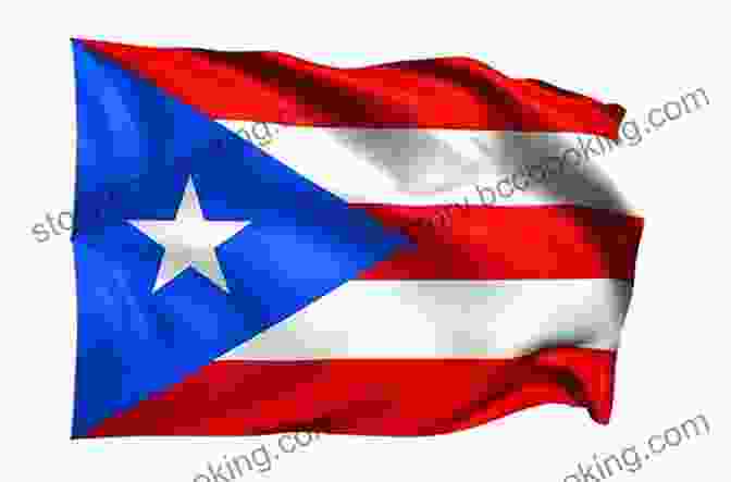 The Vibrant Puerto Rican Flag Waving Proudly, Symbolizing The Island's Unique Identity And Pride The Birth Of A Rican