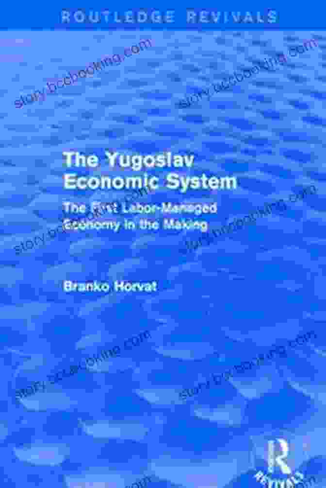 The Yugoslav Economic System Book Cover The Yugoslav Economic System (Routledge Revivals): The First Labor Managed Economy In The Making
