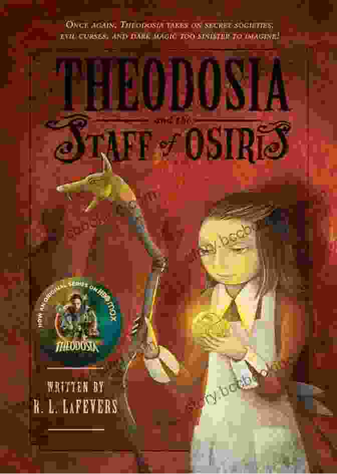 Theodosia And The Staff Of Osiris Book Cover, Depicting Theodosia Holding The Staff, Surrounded By Hieroglyphs And Egyptian Artifacts Theodosia And The Staff Of Osiris (The Theodosia 2)