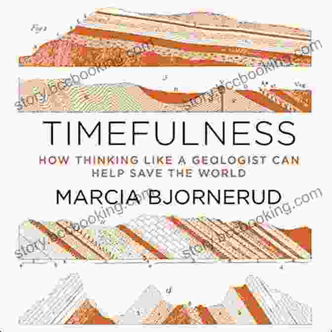 Thinking Like A Geologist Book Cover Timefulness: How Thinking Like A Geologist Can Help Save The World