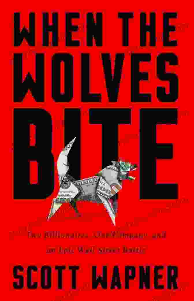 When The Wolves Bite Book Cover Featuring A Lone Woman Standing Amidst A Snowy Wilderness, Surrounded By A Menacing Pack Of Wolves When The Wolves Bite: Two Billionaires One Company And An Epic Wall Street Battle