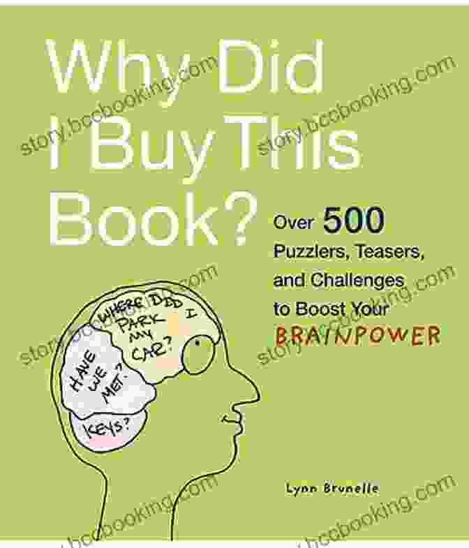 Why Did You Buy This Book? Why Did I Buy This Book?: Over 500 Puzzlers Teasers And Challenges To Boost Your Brainpower