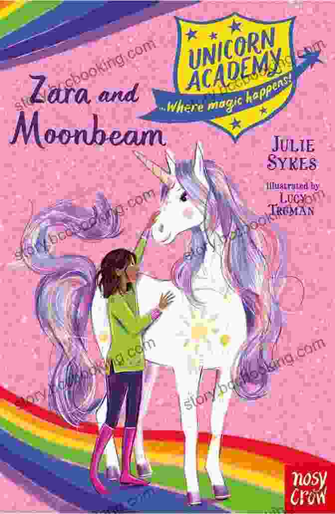 Zara And Her Unicorn Friends Laugh And Share Secrets In The Enchanted Forest Zara And Moonbeam (Unicorn Academy)