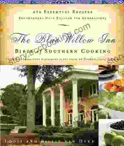 The Blue Willow Inn Bible Of Southern Cooking: 450 Essential Recipes Southerners Have Enjoyed For Generations