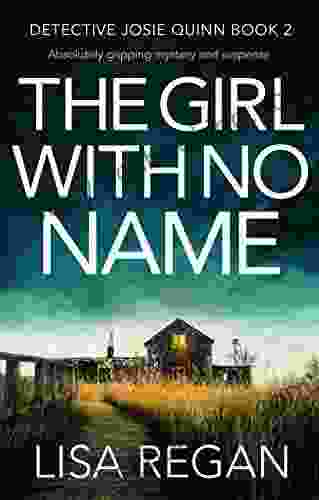The Girl With No Name: Absolutely Gripping Mystery And Suspense (Detective Josie Quinn 2)