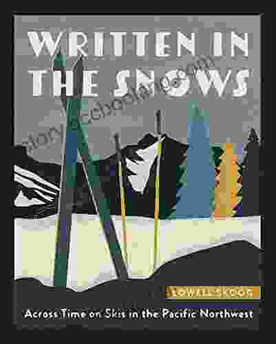 Written In The Snows: Across Time On Skis In The Pacific Northwest